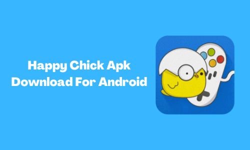 Happy Chick Apk: Download Latest Version For Android