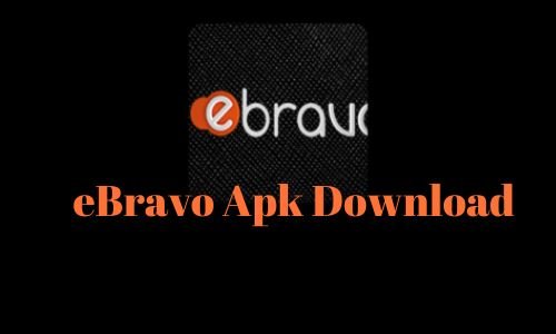 eBravo Apk Download: Latest Version for Android, IOS, PC