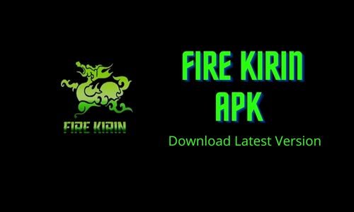Fire Kirin APK 2024: Download Latest Version for Android, ios, PC