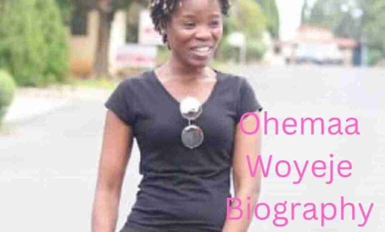 Ohemaa-Woyeje-Biography