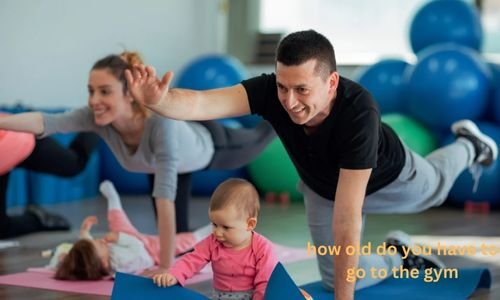 How Old Do You Have To Go To The Gym? What Age Is Perfect?