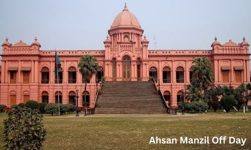 Ahsan Manzil Off Day 2024 - Location, History and Opening time