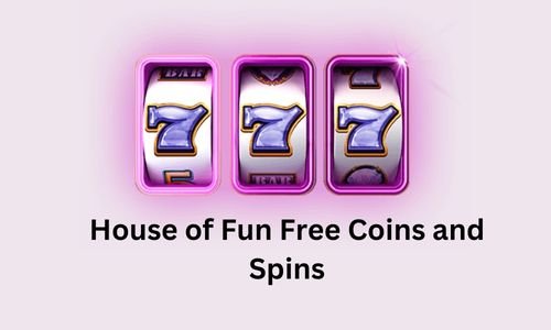 House of Fun Free Coins and Spins: How to Collect in 2024?