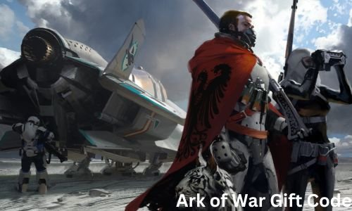 Ark of War Gift Code: New Codes Updated 2024