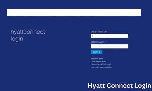 Hyatt Connect Login: Employee Login Portal in 2024 [Full Info]