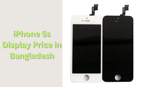 iPhone 5s Display Price in Bangladesh: Features and Replacement