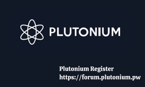 Plutonium Register https://forum.plutonium.pw: Easy Process to Follow