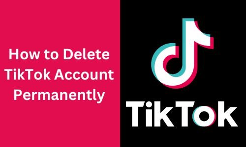 How to Delete TikTok Account Permanently in 2024: Remove Your Account Now