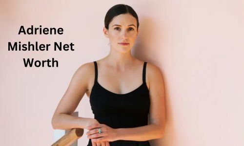 Adriene Mishler Net Worth
