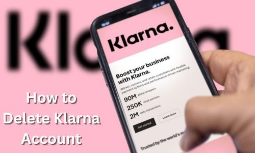 How to Delete Klarna Account in 2024? Easy Steps and Tips