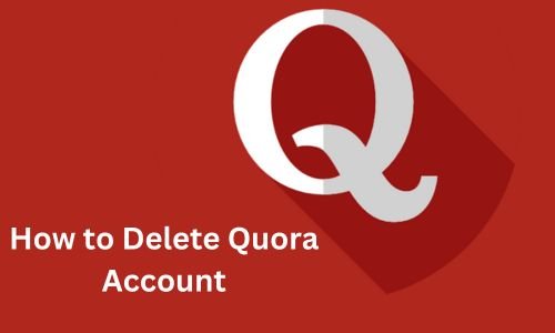 How to Delete Quora Account in 2024? A Step-by-Step Guide