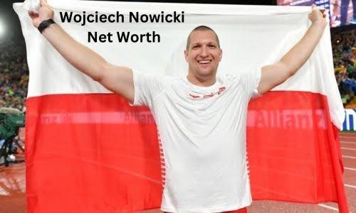 Wojciech Nowicki Net Worth, Age, Height, Weight, Bio, Wife, Career & Facts