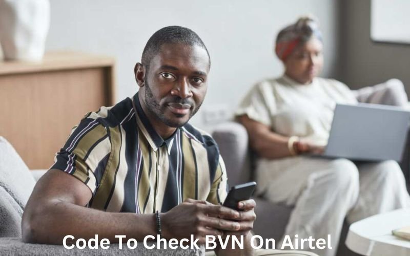 Code To Check BVN On Airtel: Easy Steps To Follow