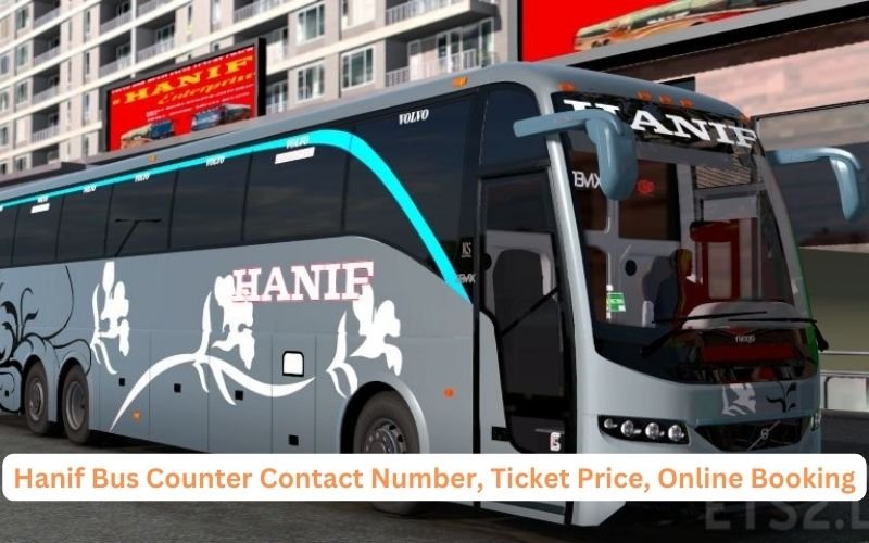 Hanif Bus Counter Contact Number, Ticket Price, Online Booking