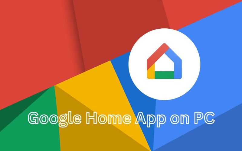 Download Google Home App on PC