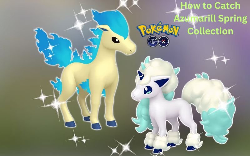 How to Catch Azumarill Spring Collection? Simple Guide