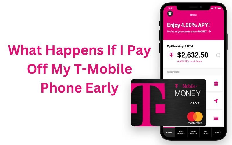 What Happens If I Pay Off My T-Mobile Phone Early? Complete Info